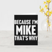 Weil ich Mike bin Deshalb bin ich D Name  Karte (Gelbe Blume)