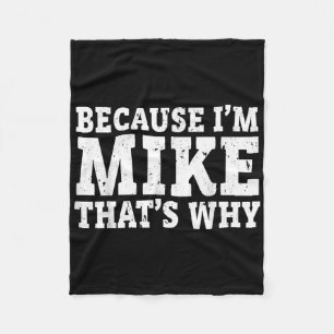 Weil ich Mike bin, deshalb personalisierter Vatert Fleecedecke