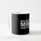 Weil ich Mike bin, deshalb sarkastischer Geburtsta Kaffeetasse (Vorderseite Links)