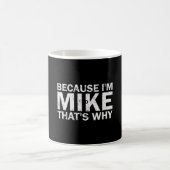 Weil ich Mike bin, deshalb sarkastischer Geburtsta Kaffeetasse (Mittel)