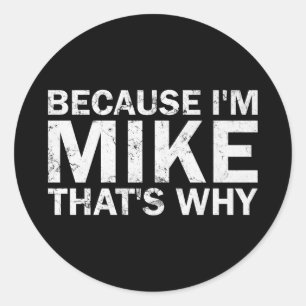 Weil ich Mike bin, deshalb sarkastischer Geburtsta Runder Aufkleber