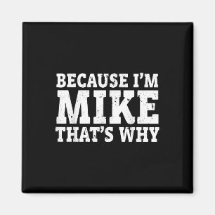 Weil ich Mike bin, deshalb zum Vatertag personalis Magnet
