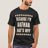 Weil ich NATHAN bin, ist das der Grund, warum sich T-Shirt (Vorderseite)