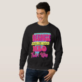 Weil ich Neo bin Deshalb Sweatshirt (Vorne ganz)