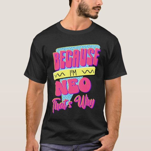 Weil ich Neo bin Deshalb T-Shirt (Vorderseite)