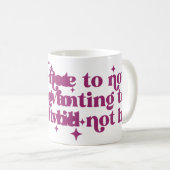 Weil ich nicht Gewollt werde, werde ich nicht lust Kaffeetasse (VorderseiteRechts)