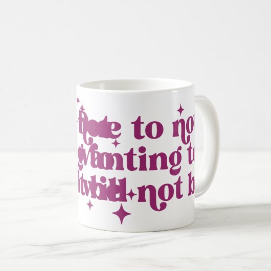 Weil ich nicht Gewollt werde, werde ich nicht lust Kaffeetasse (VorderseiteRechts)