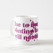 Weil ich nicht Gewollt werde, werde ich nicht lust Kaffeetasse (Vorderseite Links)