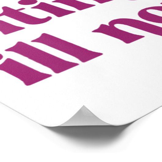 Weil ich nicht Gewollt werde, werde ich nicht lust Poster (Ecke)