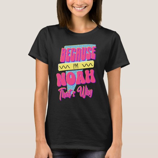 Weil ich Noah bin, deshalb T-Shirt (Vorderseite)