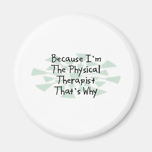 Weil ich Physikaltherapeut bin Magnet (Vorne)