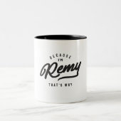 Weil ich Remy bin, deshalb ist Personalisierter Na Zweifarbige Tasse (Mittel)