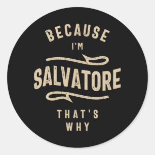 Weil ich Salvatore bin, deshalb Runder Aufkleber