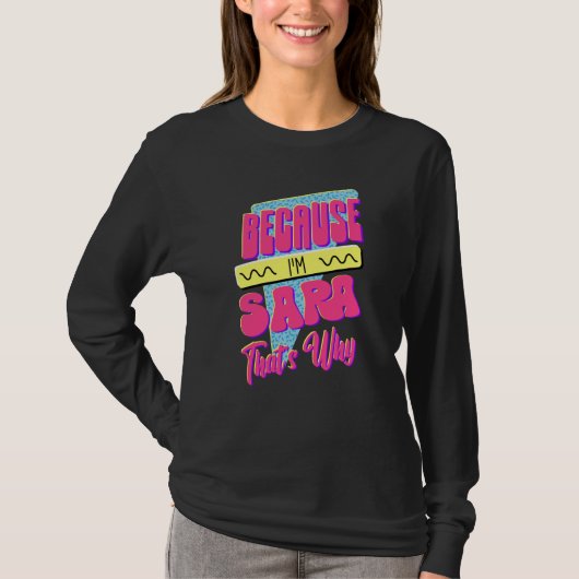 Weil ich Sara bin Deshalb T-Shirt (Vorderseite)