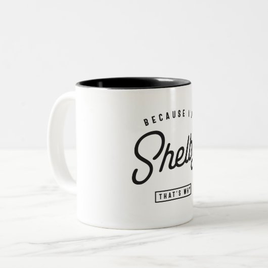 Weil ich Shelby bin, deshalb Personalisierter Name Zweifarbige Tasse (Vorderseite Links)
