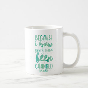 Weil ich Sie ich kannte, sind für gutes geändert Kaffeetasse