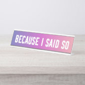 Weil ich so lustiges Schreibtisch-Zeichen sagte Schreibtischnamensplakette (Vorderseite )