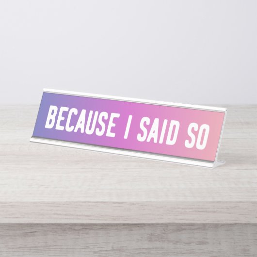 Weil ich so lustiges Schreibtisch-Zeichen sagte Schreibtischnamensplakette (Vorderseite )