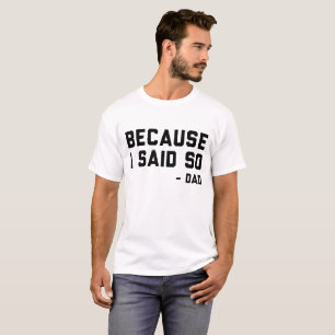 Weil ich so Vater sagte T-Shirt