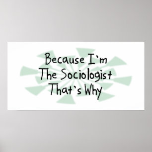 Weil ich Soziologe bin Poster