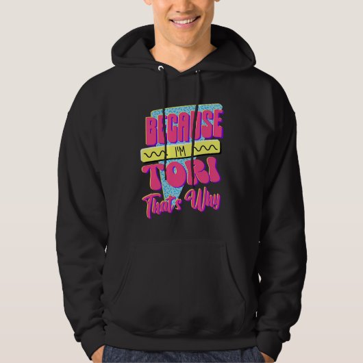 Weil ich Tori bin Deshalb Hoodie (Vorderseite)