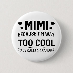 Weil ich viel zu Cool bin, um Oma genannt zu werde Button