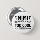 Weil ich viel zu Cool bin, um Oma genannt zu werde Button (Vorne & Hinten)