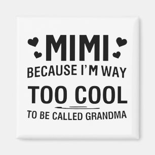 Weil ich viel zu Cool bin, um Oma genannt zu werde Magnet