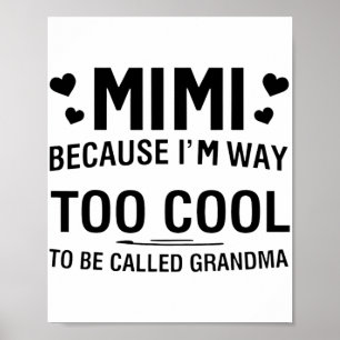 Weil ich viel zu Cool bin, um Oma genannt zu werde Poster