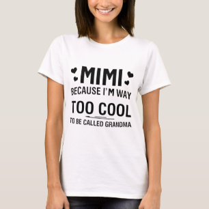 Weil ich viel zu Cool bin, um Oma genannt zu werde T-Shirt