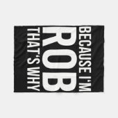 Weil Im Rob das ist, warum Shirt Birthday Rob bene Fleecedecke (Vorderseite (Horizontal))