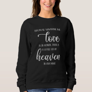 Weil jemand, den wir Liebe haben, im Himmel ist Sp Sweatshirt