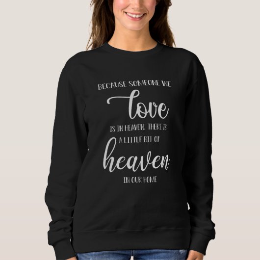 Weil jemand, den wir Liebe haben, im Himmel ist Sp Sweatshirt (Vorderseite)