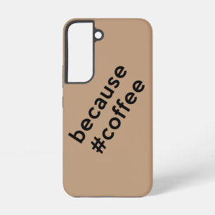 Weil Kaffee Samsung Galaxy Hülle