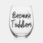Weil Kleinkinder witzig sind Weinglas Ohne Stiel (Vorderseite)