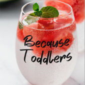 Weil Kleinkinder witzig sind Weinglas Ohne Stiel