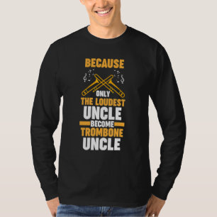 weil lauter Posaunen-Onkel Posaunen T-Shirt
