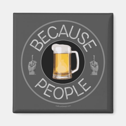 Weil Leute (Bier) Magnet (Vorne)