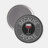 Weil Leute (Wein) Magnet (Vorderseite/Rückseite)