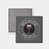 Weil Leute (Wein) Magnet (Vorderseite/Rückseite)