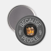 Weil Leute (Whiskey) Magnet (Vorderseite/Rückseite)