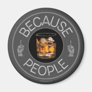Weil Leute (Whiskey) Magnet