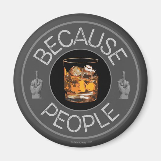 Weil Leute (Whiskey) Magnet (Vorne)
