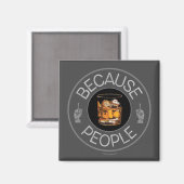 Weil Leute (Whiskey) Magnet (Vorderseite/Rückseite)