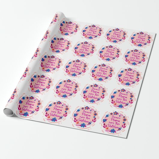 Weil Mama diese Shitshow macht Geschenkpapier (Ungerollt)