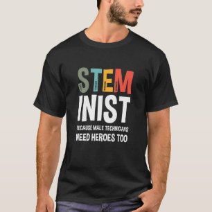 Weil männliche Techniker Helden zu Steminis brauch T-Shirt