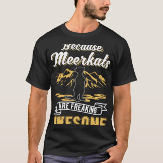 Weil Meerkats das phantastische Meerkat ausflippen T-Shirt