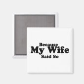 Weil meine Ehefrau das gesagt hat Magnet (Vorderseite/Rückseite)