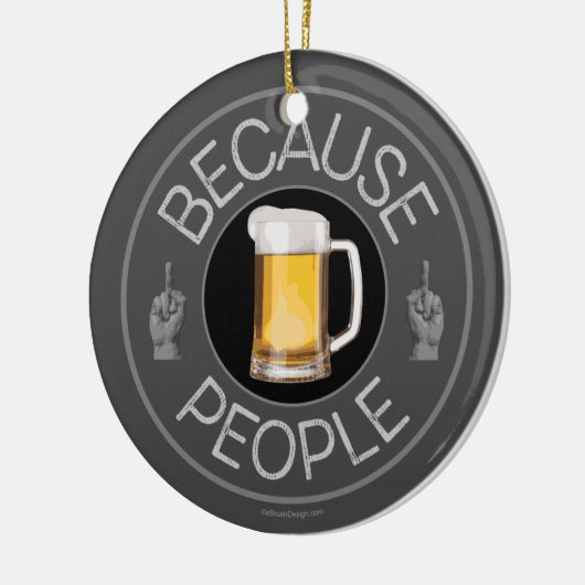 Weil Menschen (Bier) Keramik Ornament (Links)