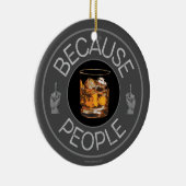 Weil Menschen (Whiskey) Keramik Ornament (Rechts)